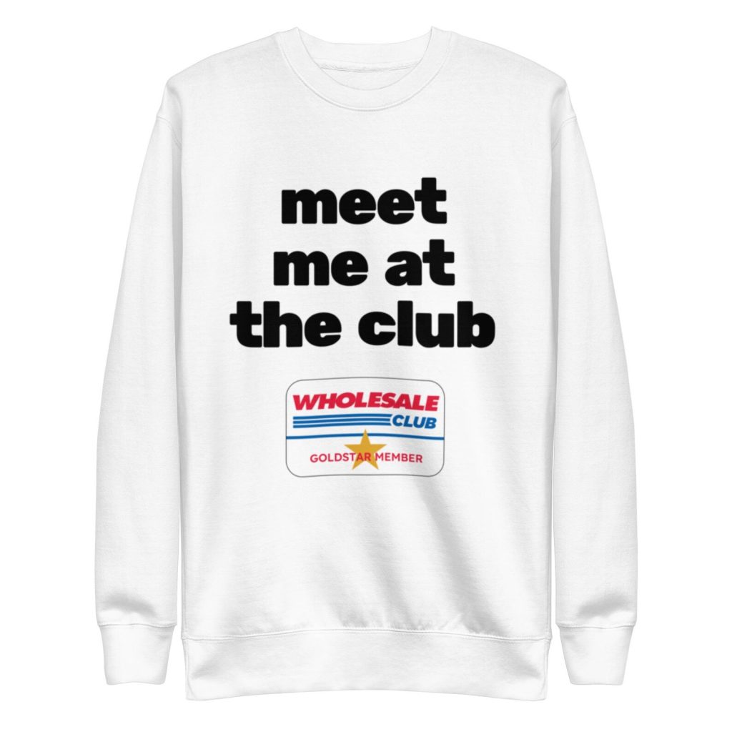 meet me at the club unisex sweatshirt
